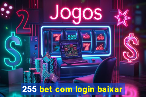 255 bet com login baixar